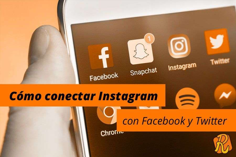 Cómo conectar Instagram con Facebook y Twitter [Incluye vídeo]